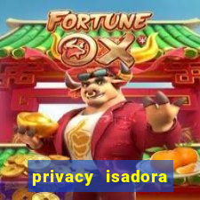 privacy isadora vale gratis